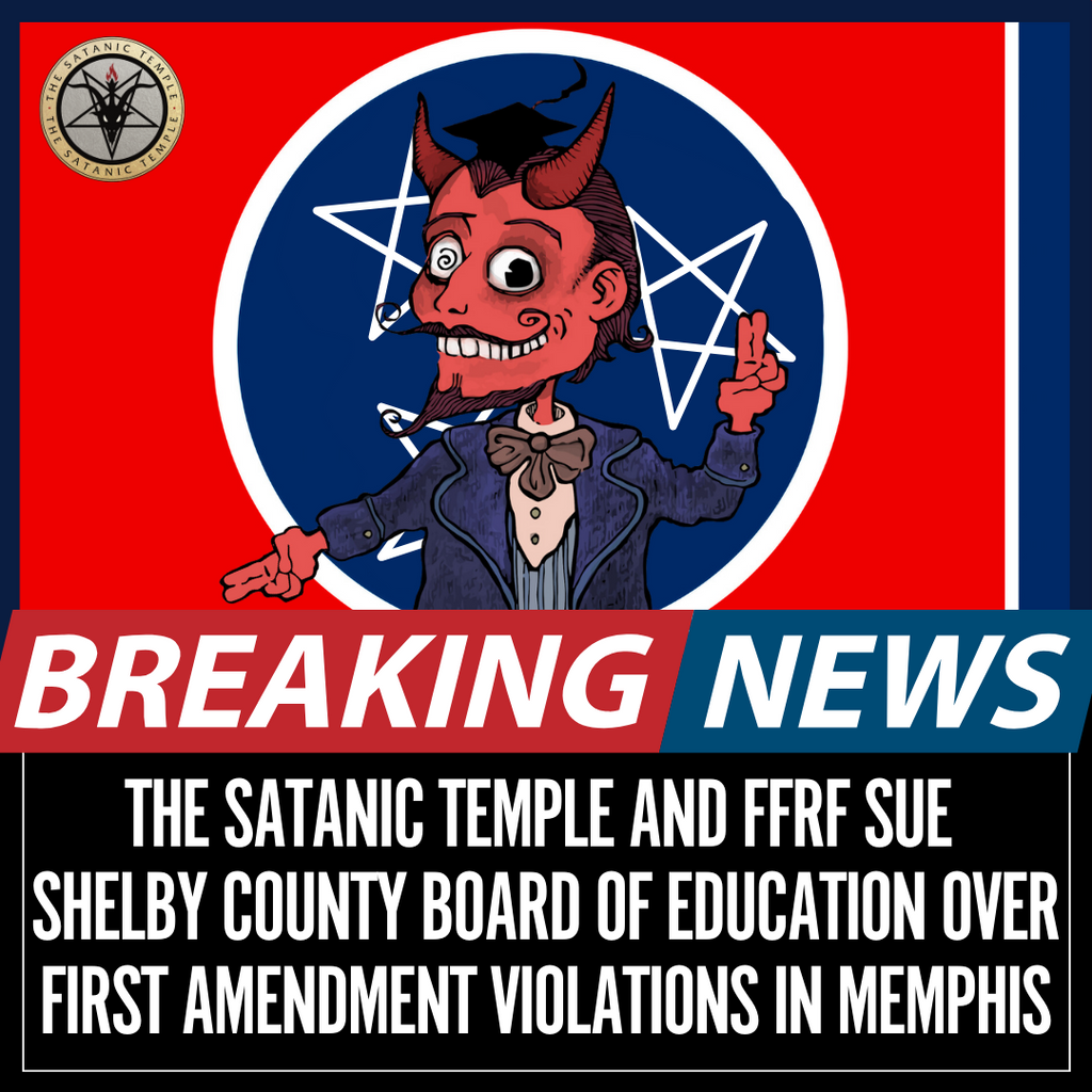 THE SATANIC TEMPLE AND FFRF SUE SHELBY COUNTY BOARD OF EDUCATION OVER FIRST AMENDMENT VIOLATIONS IN MEMPHIS