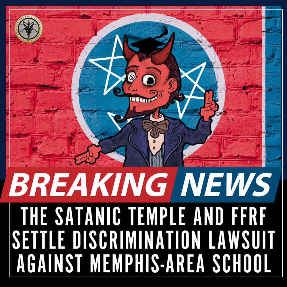 Breaking News: The Satanic Temple and FFRF Settle Discrimination Lawsuit Against Memphis-Area School