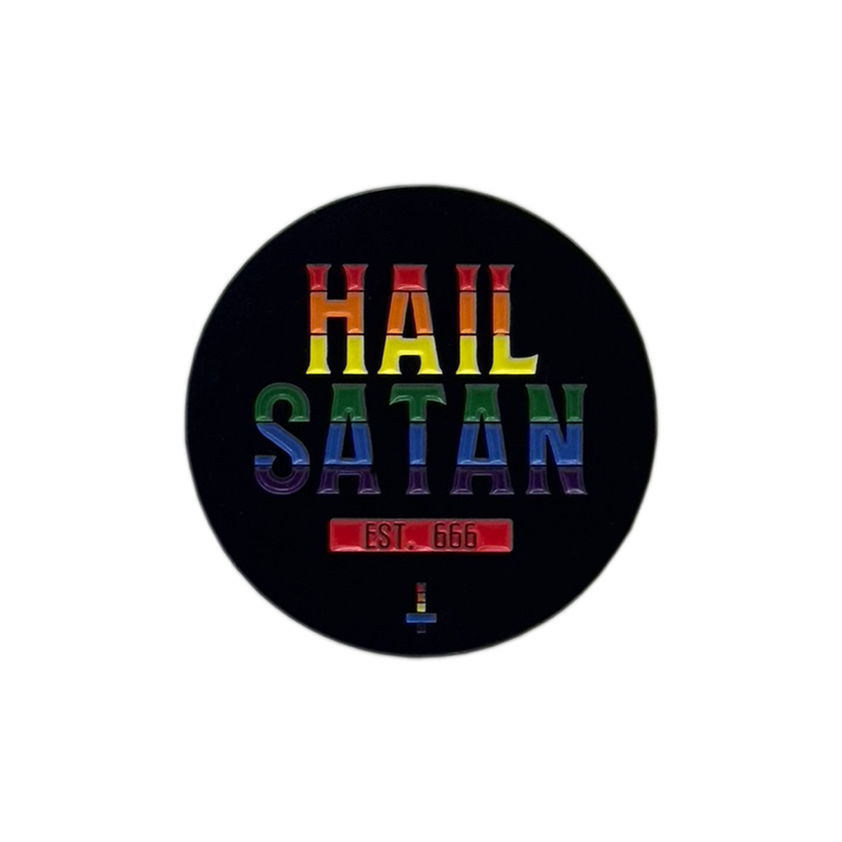 A circular black sticker or button featuring the text 'HAIL SATAN' in a rainbow gradient font, with 'EST. 666' in a small red banner below, centered on a plain white background.