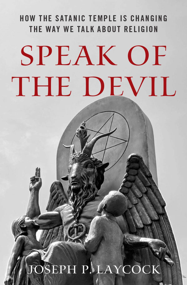 Speak of the Devil: How The Satanic Temple is Changing the